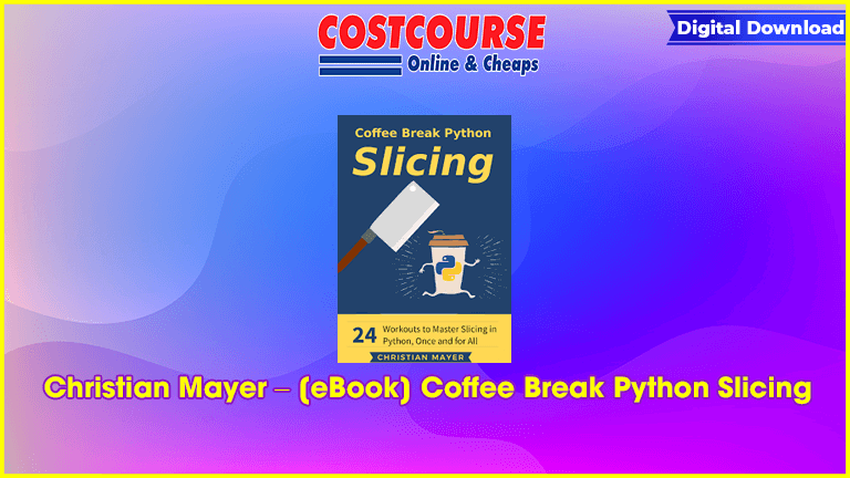 Christian Mayer – [eBook] Coffee Break Python Slicing - CosLibrary ...