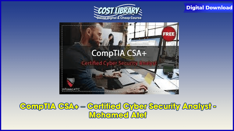 CompTIA CSA+ – Certified Cyber Security Analyst - Mohamed Atef