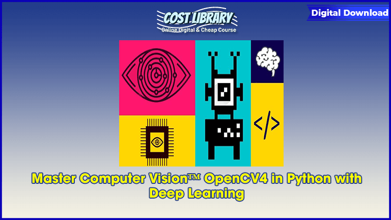 Master Computer Vision™ OpenCV4 in Python with Deep Learning