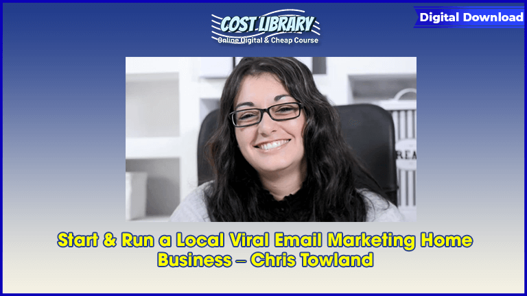Start & Run a Local Viral Email Marketing Home Business – Chris Towland