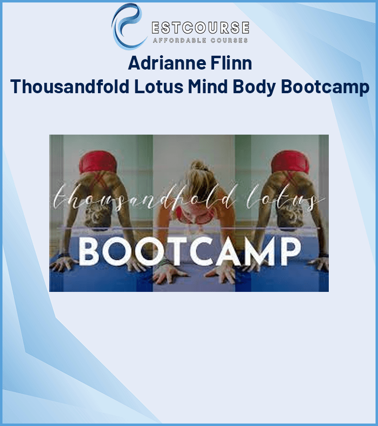 Adrianne Flinn – Thousandfold Lotus Mind Body Bootcamp