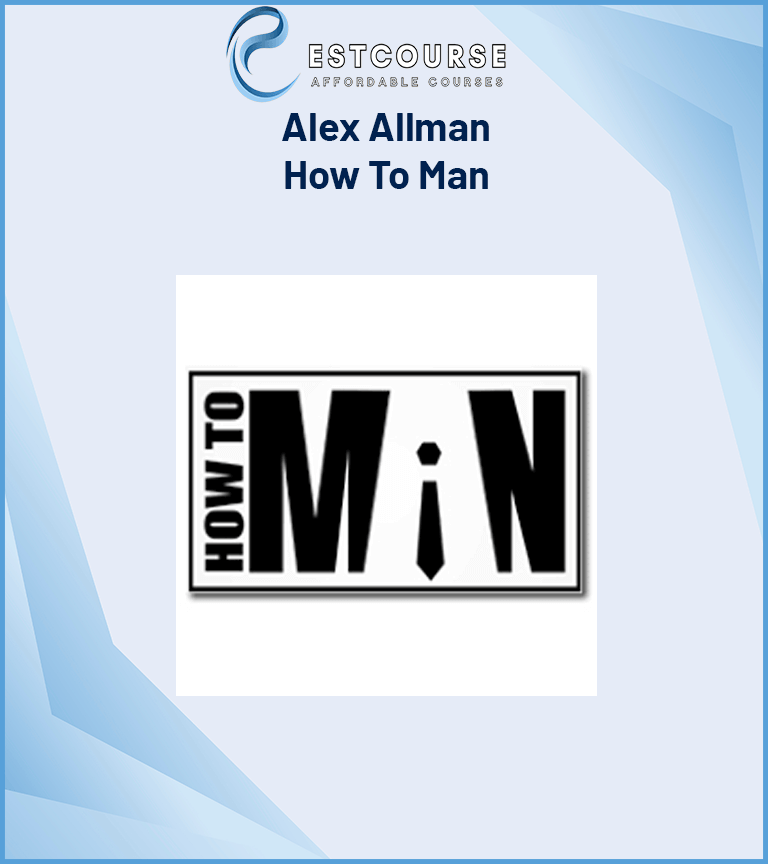 Alex Allman – How To Man