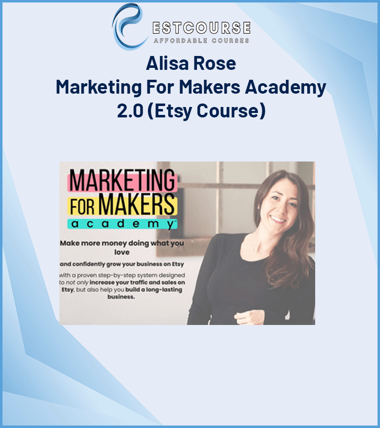 Alisa Rose – Marketing For Makers Academy 2.0 (Etsy Course)