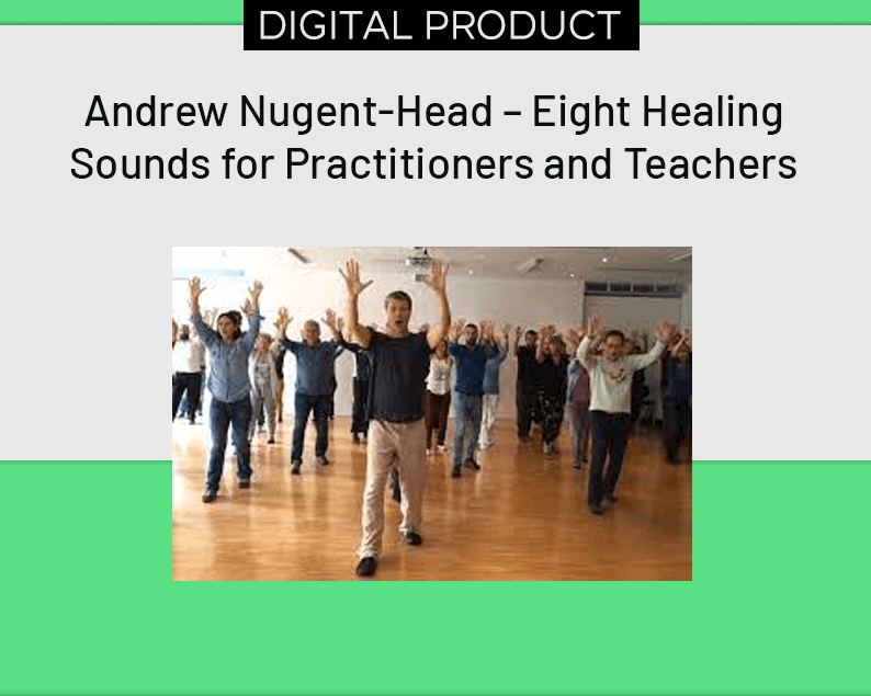 Andrew Nugent-Head – Eight Healing Sounds for Practitioners and Teachers