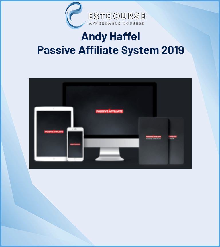 Andy Haffel – Passive Affiliate System 2019