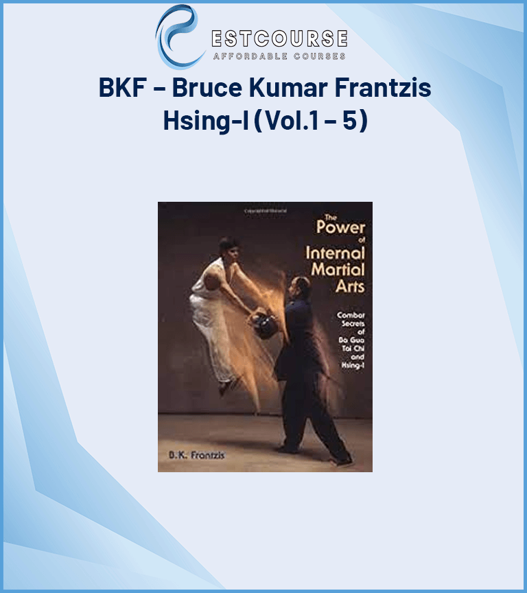 BKF – Bruce Kumar Frantzis – Hsing-I (Vol.1 – 5)