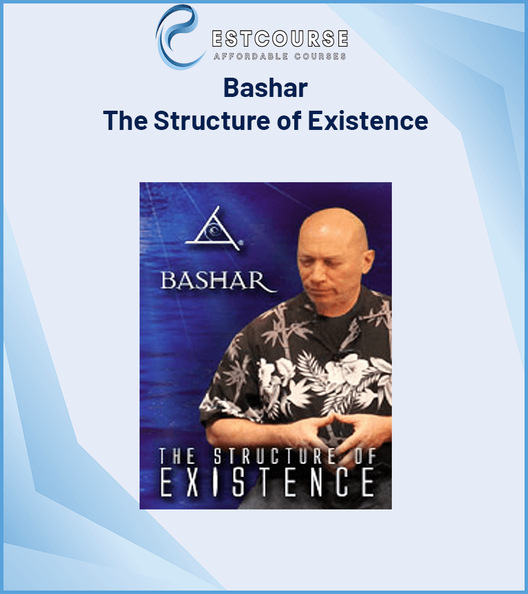Bashar – The Structure of Existence