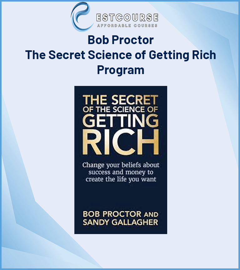 Bob Proctor The Secret Science of Getting Rich Program EstCourse