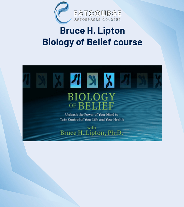 Bruce H. Lipton – Biology of Belief course