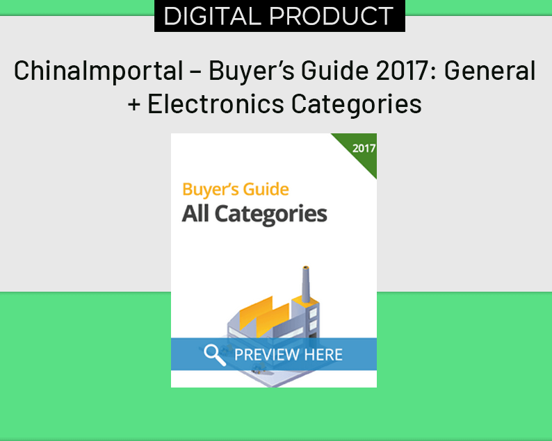ChinaImportal – Buyer’s Guide 2017 General + Electronics Categories