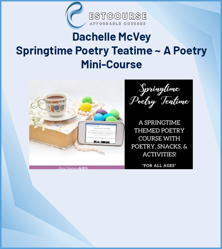 Dachelle McVey – Springtime Poetry Teatime ~ A Poetry Mini-Course