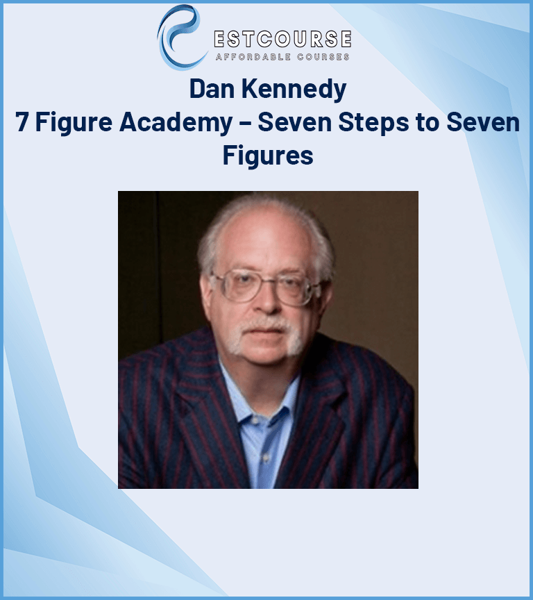 Dan Kennedy – 7 Figure Academy – Seven Steps to Seven Figures