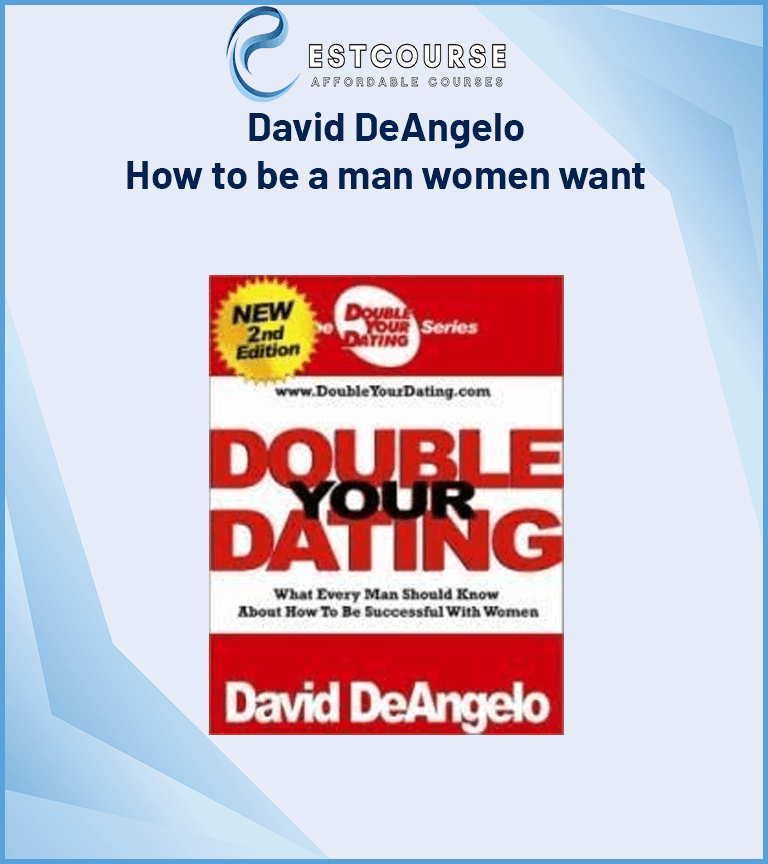 David DeAngelo - How to be a man women want
