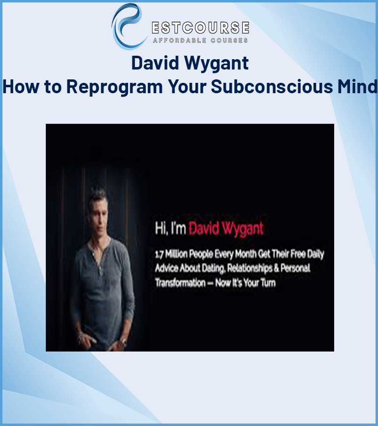 David Wygant – How to Reprogram Your Subconscious Mind