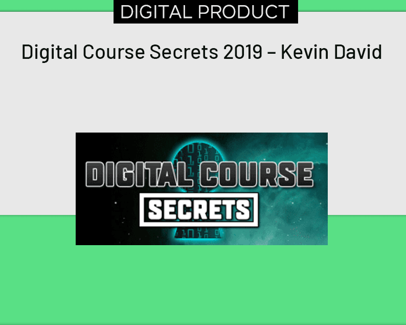 Digital Course Secrets 2019 – Kevin David