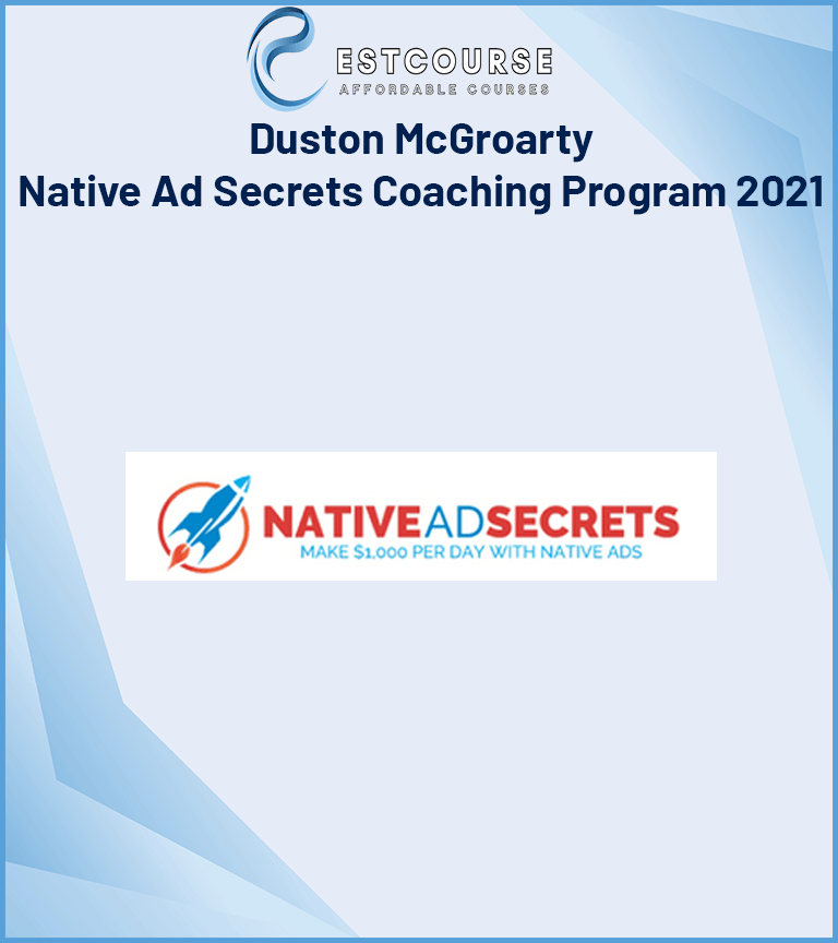 Duston McGroarty – Native Ad Secrets Coaching Program 2021