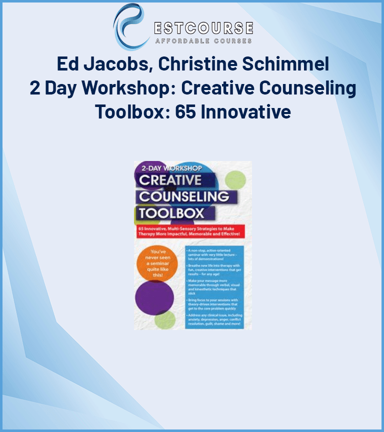 Ed Jacobs, Christine Schimmel – 2 Day WorkshopCreative Counseling Toolbox 65 Innovative, Multi-Sensory Strategies to Make Therapy More Impactful, Memorable and Effective!
