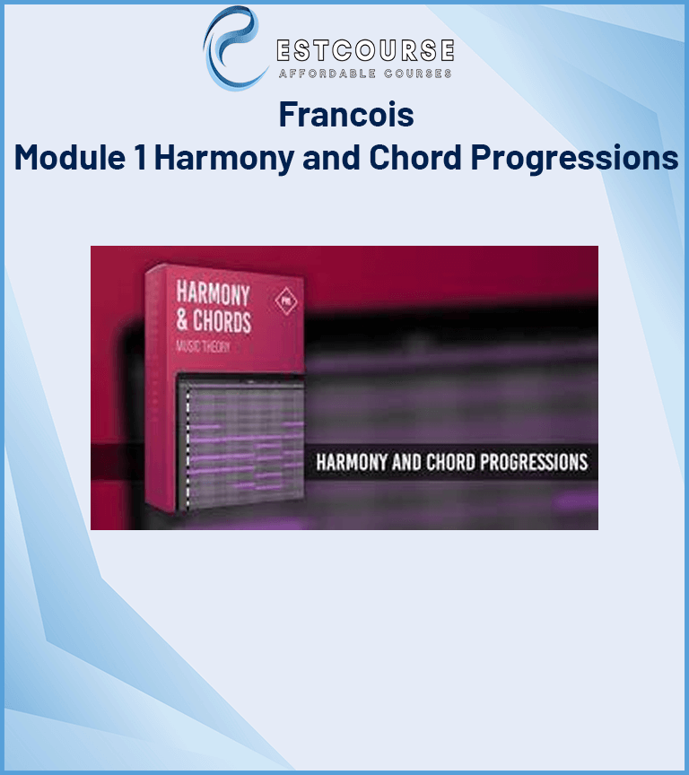 Francois - Module 1 Harmony and Chord Progressions