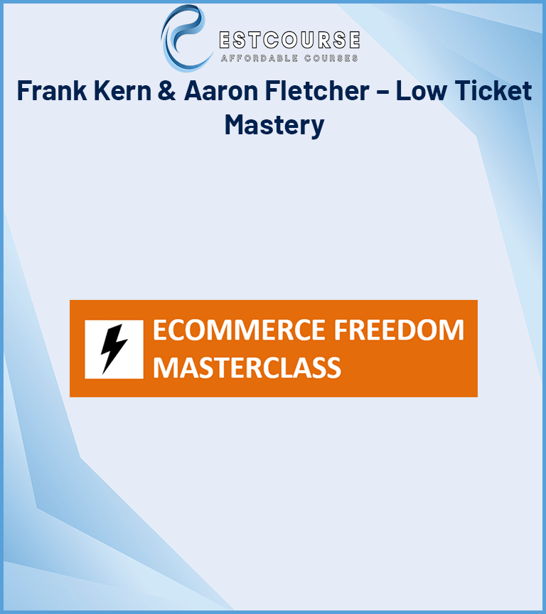 Frank Kern & Aaron Fletcher – Low Ticket Mastery