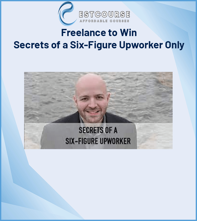 Freelance to Win – Secrets of a Six-Figure Upworker Only