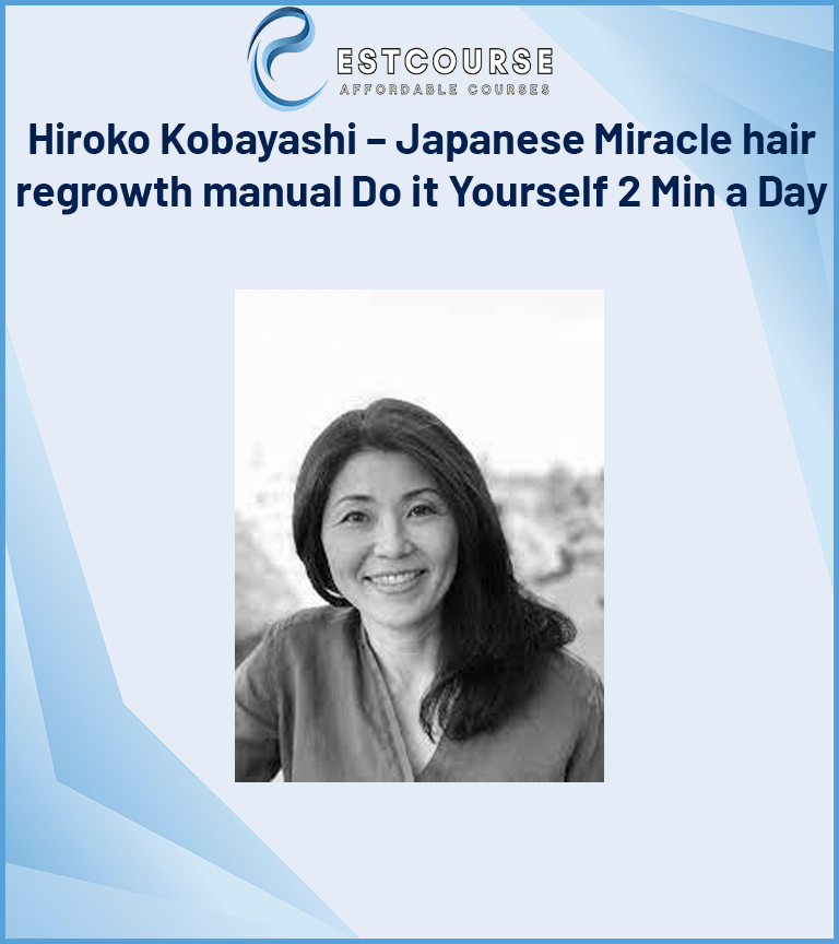 Hiroko Kobayashi – Japanese Miracle hair regrowth manual Do it Yourself 2 Min a Day