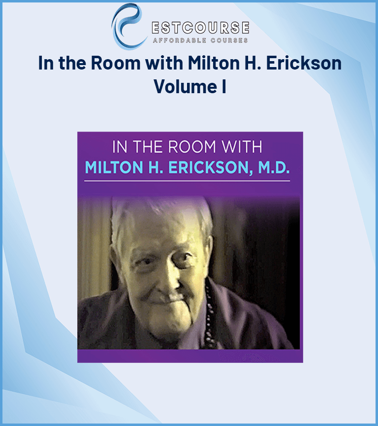 In the Room with Milton H. Erickson Volume I