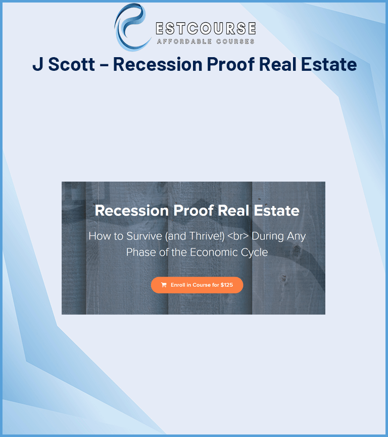 J Scott – Recession Proof Real Estate