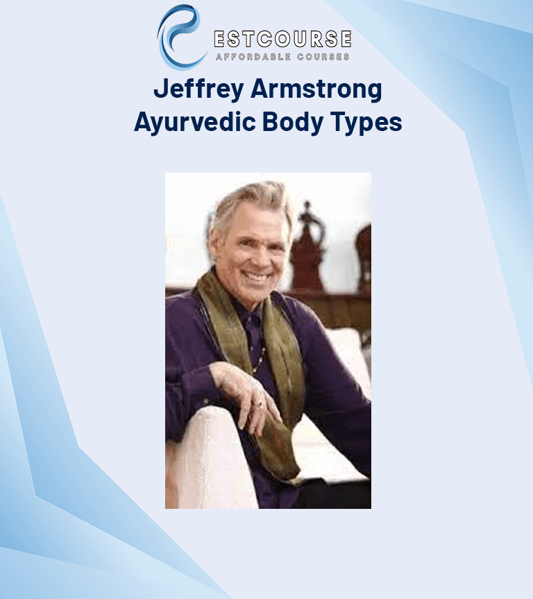 Jeffrey Armstrong - Ayurvedic Body Types