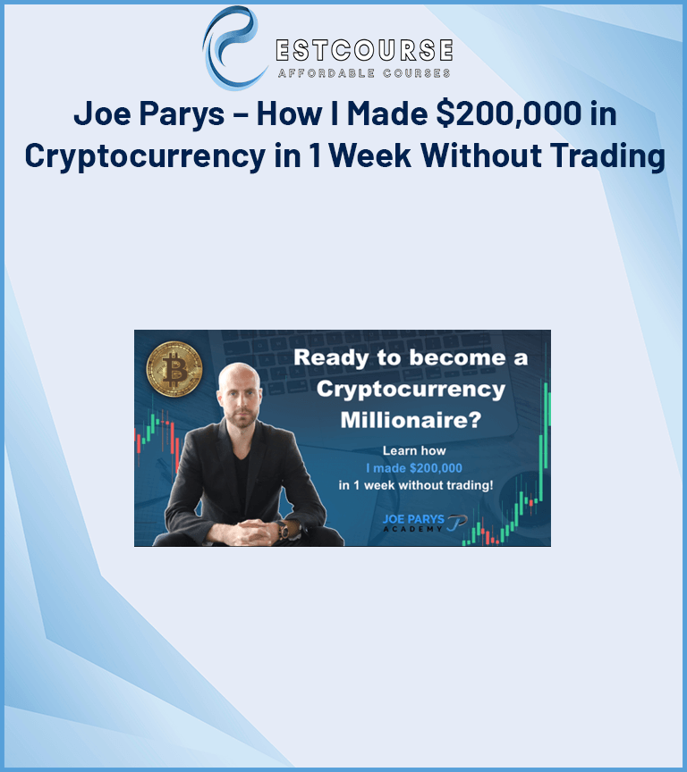 Joe Parys – How I Made $200,000 in Cryptocurrency in 1 Week Without Trading