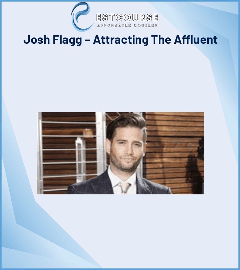 Josh Flagg – Attracting The Affluent