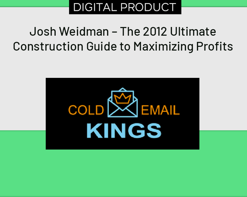 Josh Weidman – The 2012 Ultimate Construction Guide to Maximizing Profits