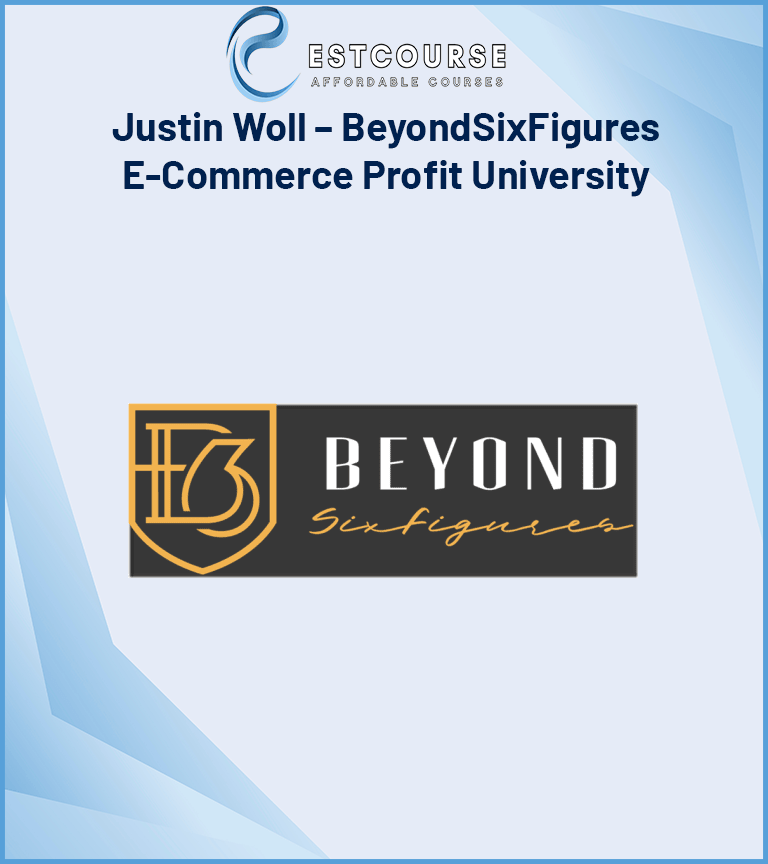Justin Woll – BeyondSixFigures E-Commerce Profit University