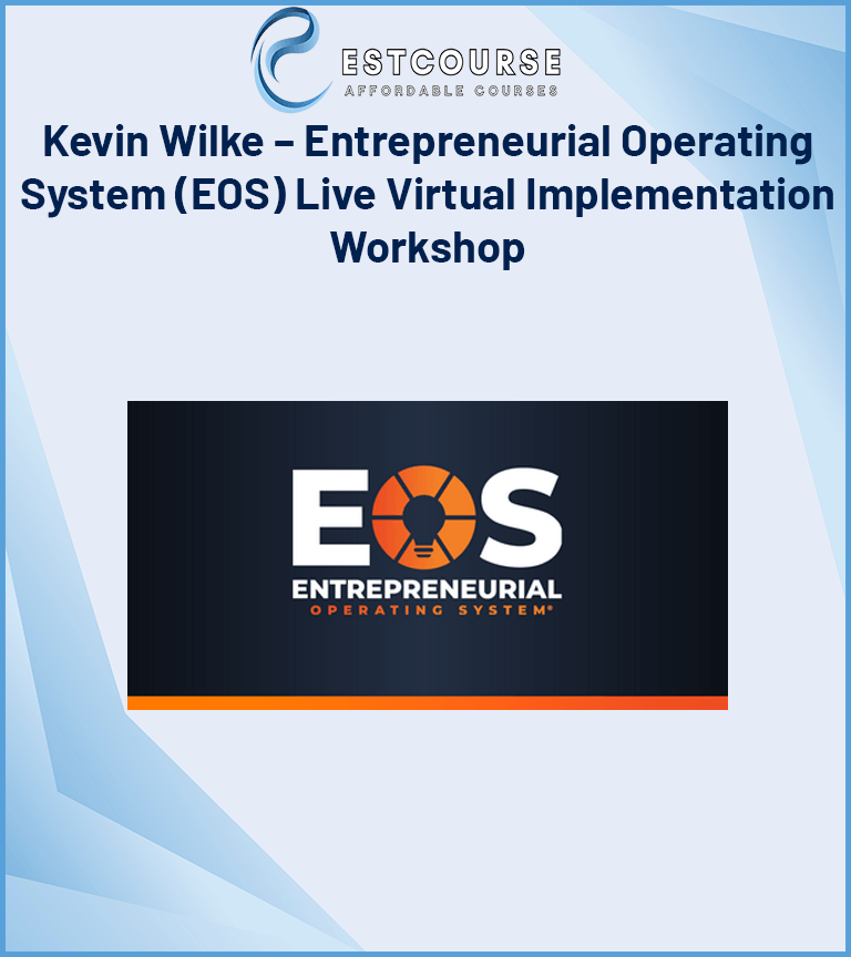 Kevin Wilke – Entrepreneurial Operating System (EOS) Live Virtual Implementation Workshop