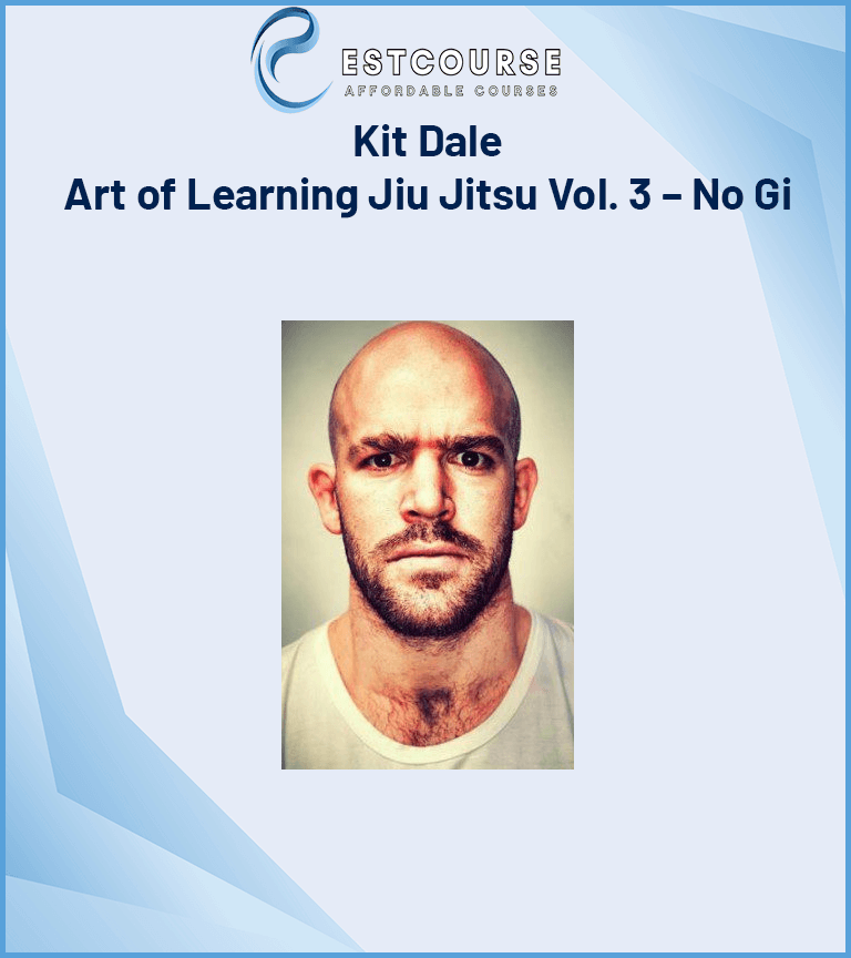 Kit Dale – Art of Learning Jiu Jitsu Vol. 3 – No Gi