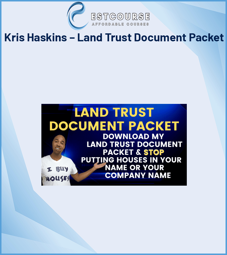 Kris Haskins – Land Trust Document Packet