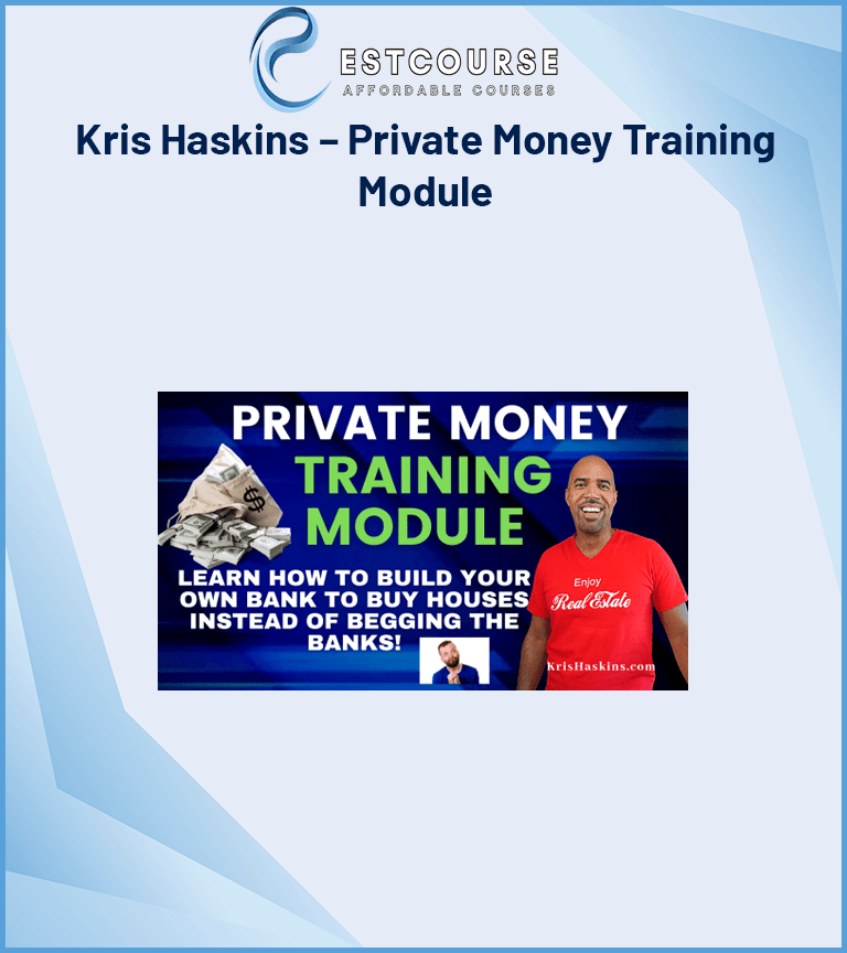 Kris Haskins – Private Money Training Module