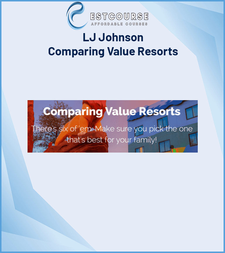 LJ Johnson – Comparing Value Resorts