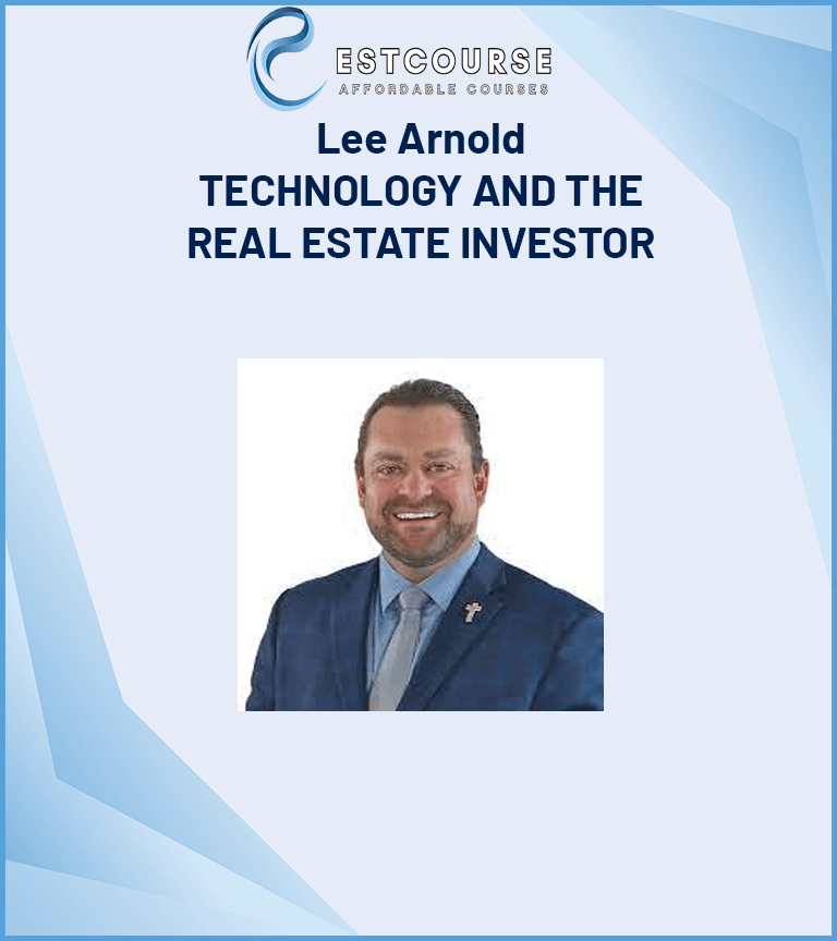 Lee Arnold – TECHNOLOGY AND THE REAL ESTATE INVESTOR