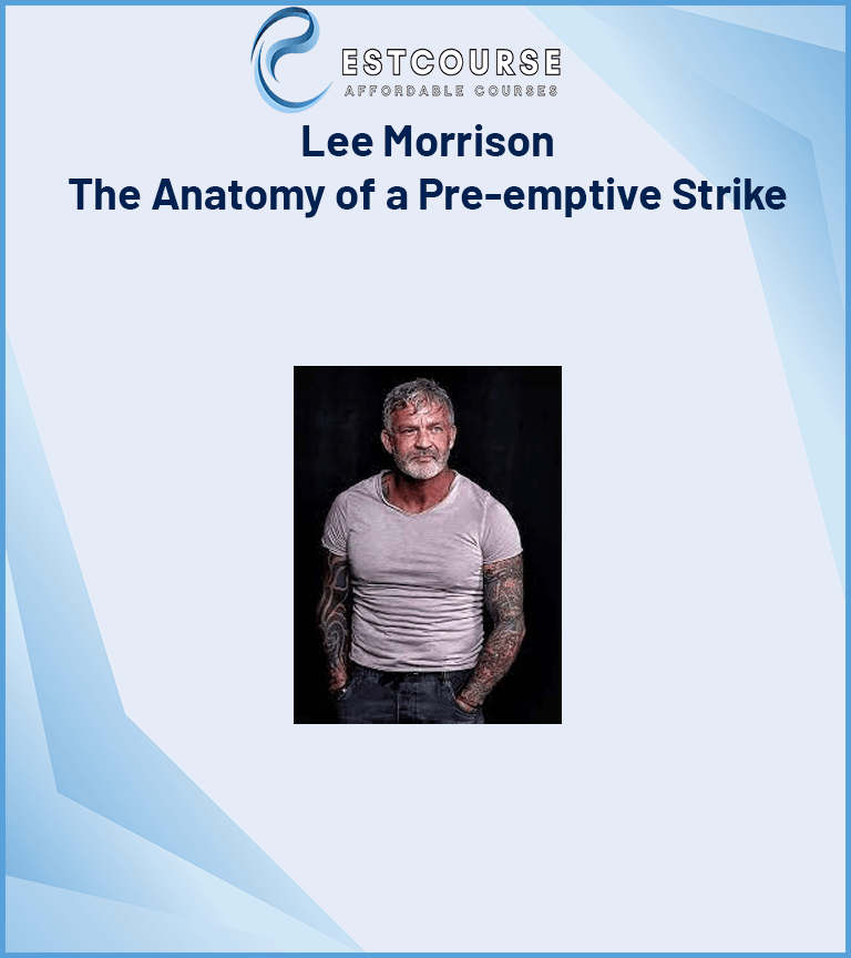 Lee Morrison – The Anatomy of a Pre-emptive Strike