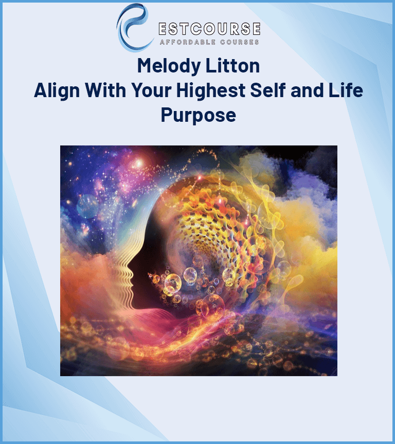 Melody Litton – Align With Your Highest Self and Life Purpose