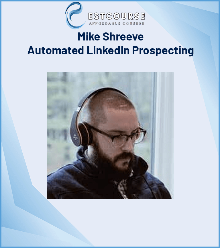Mike Shreeve - Automated LinkedIn Prospecting