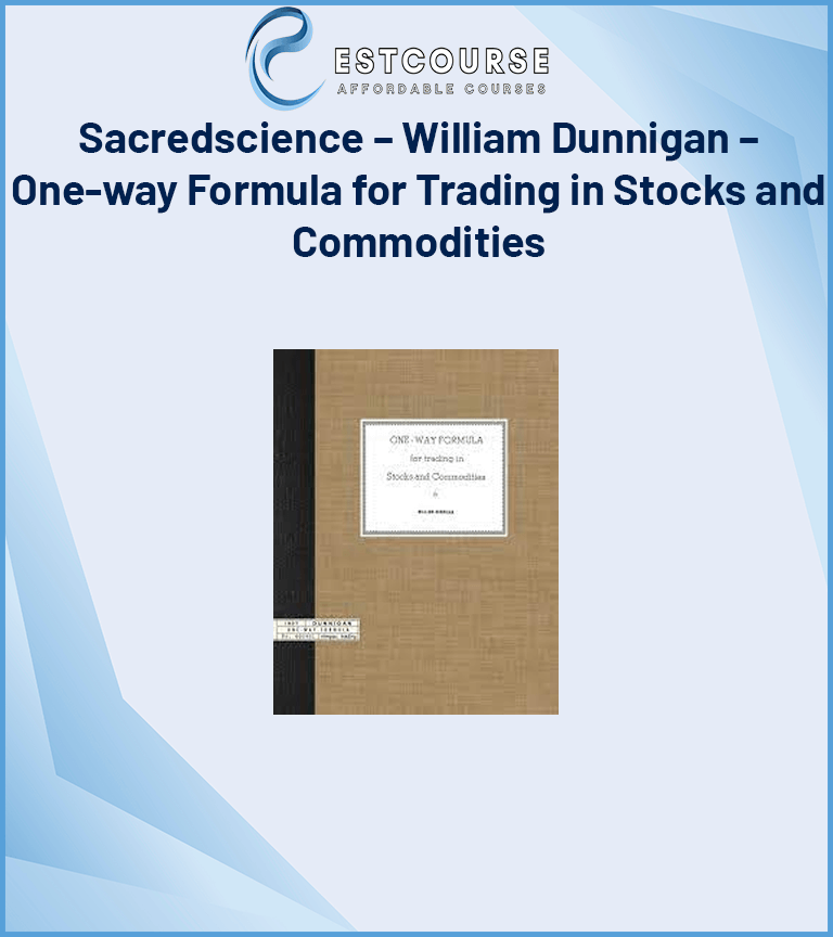 Sacredscience – William Dunnigan – One-way Formula for Trading in Stocks and Commodities