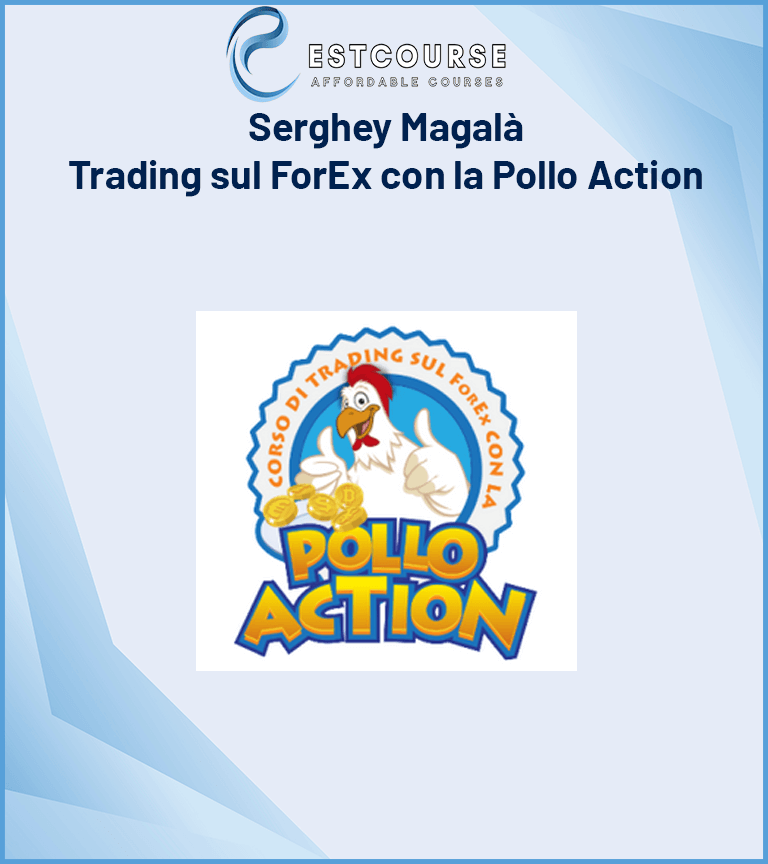 Serghey Magalà – Trading sul ForEx con la Pollo Action