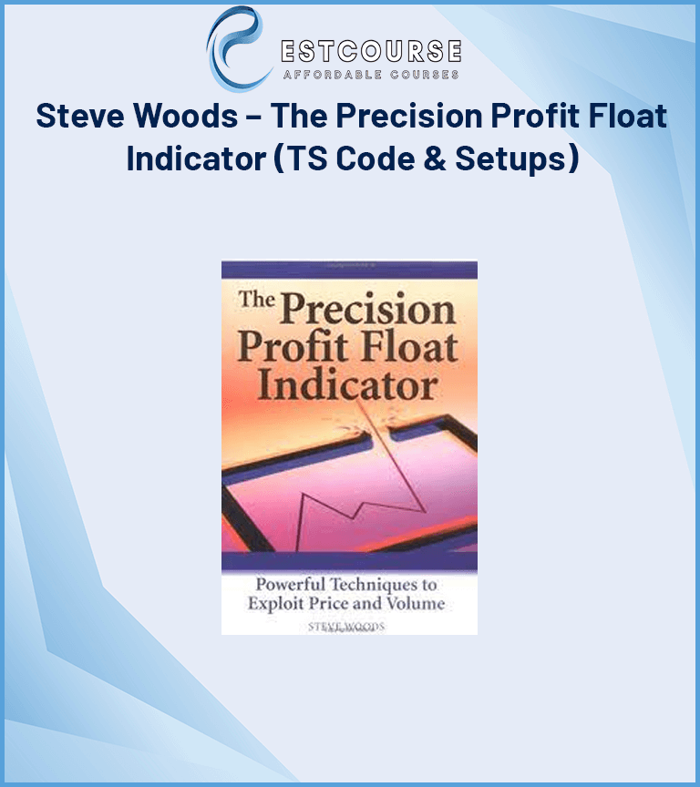 Steve Woods – The Precision Profit Float Indicator (TS Code & Setups)