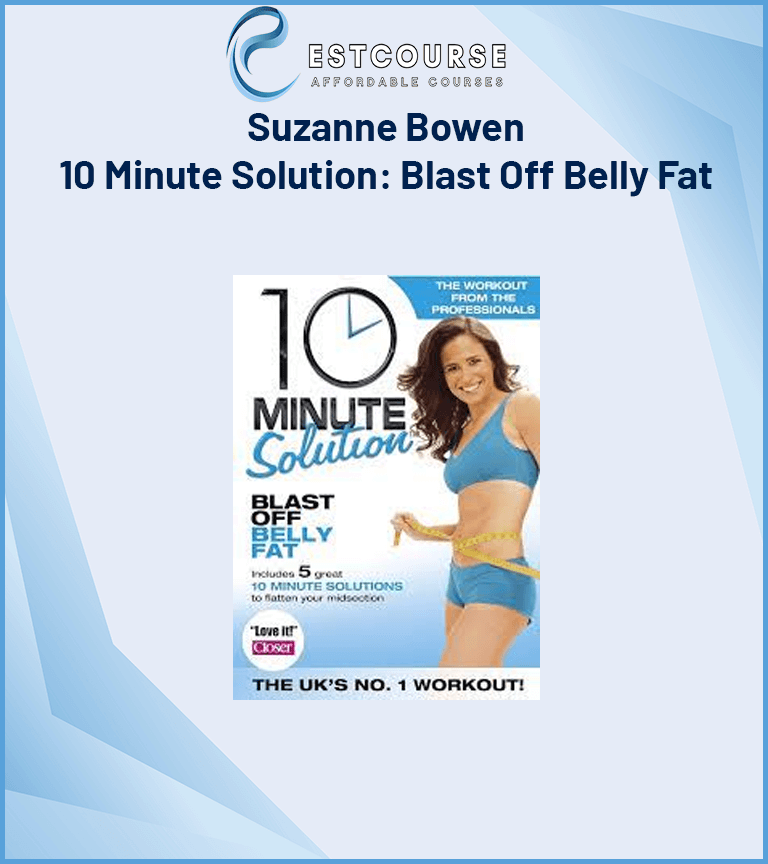 Suzanne Bowen – 10 Minute Solution Blast Off Belly Fat