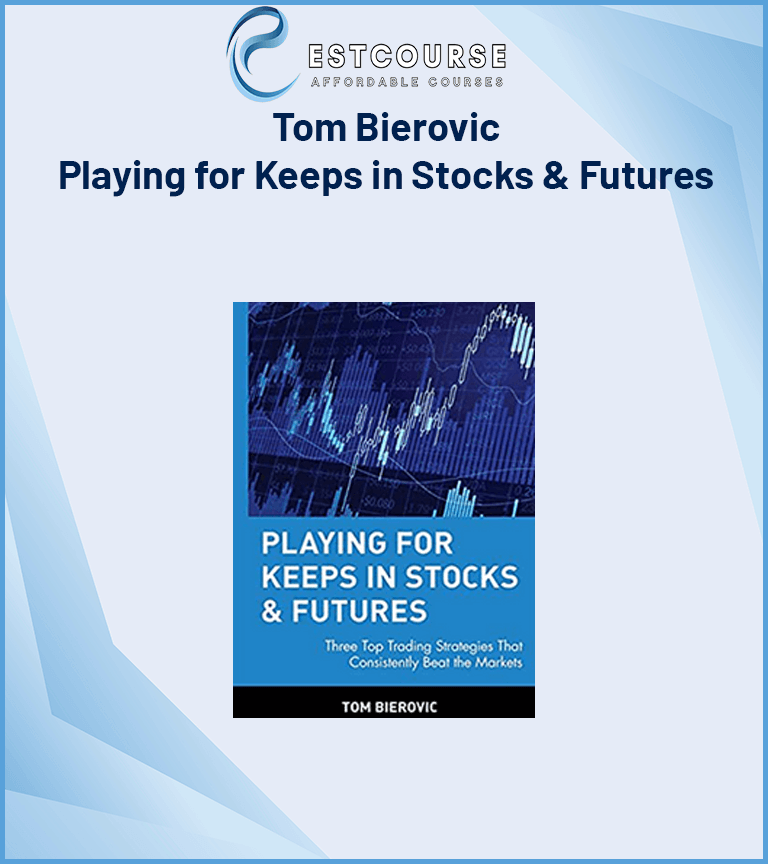 Tom Bierovic – Playing for Keeps in Stocks & Futures
