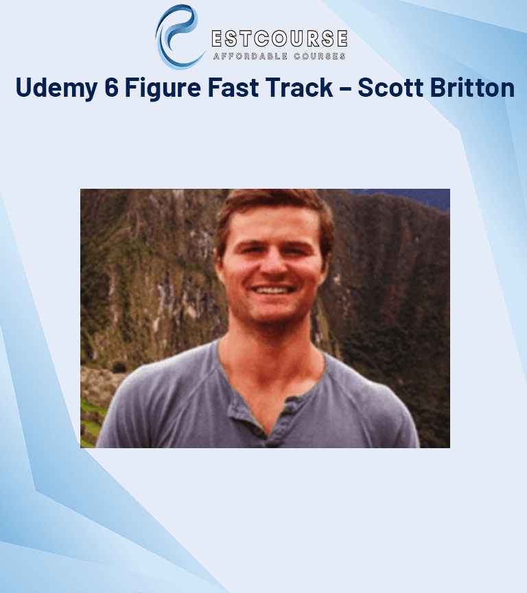 Udemy 6 Figure Fast Track – Scott Britton