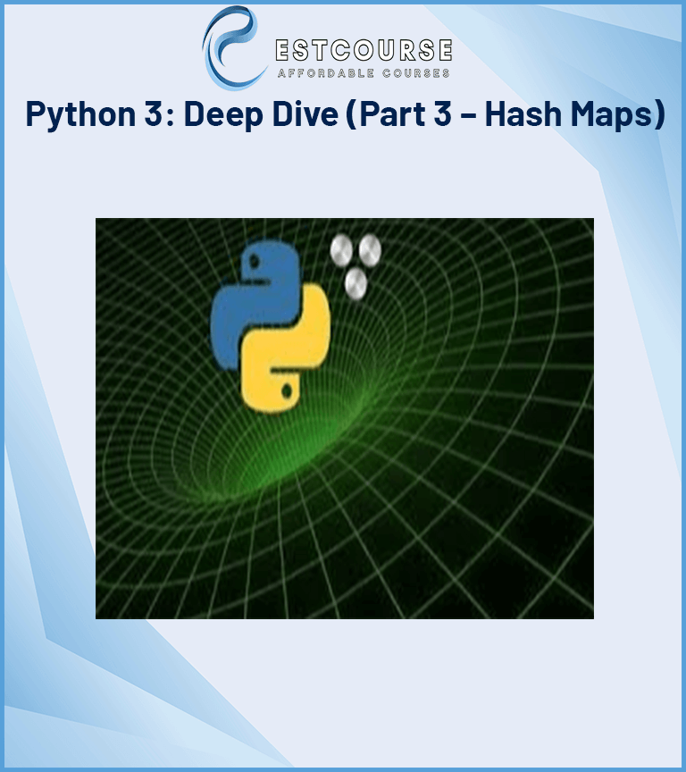 Python 3: Deep Dive (Part 3 – Hash Maps) - EstCourse - Affordable ...