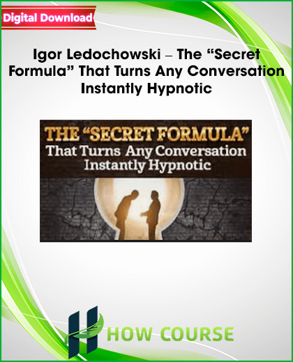 Igor Ledochowski – The “Secret Formula” That Turns Any Conversation Instantly Hypnotic