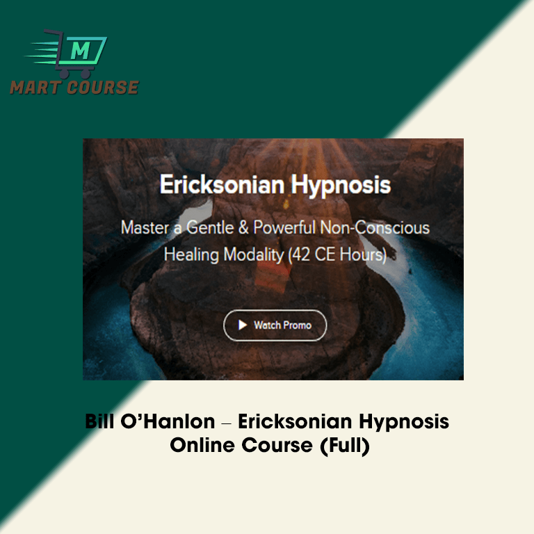 Bill O’Hanlon – Ericksonian Hypnosis Online Course (Full) - Mart Course ...